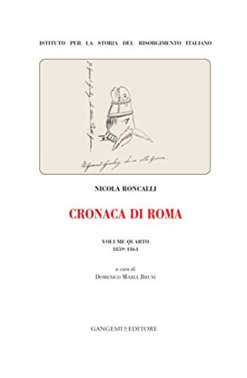 Cronaca di Roma. Volume quarto 1859-1861: Istituto per la storia del Risorgimento Italiano
